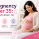 Pregnancy After 35: Risks, Benefits & Expert Tips